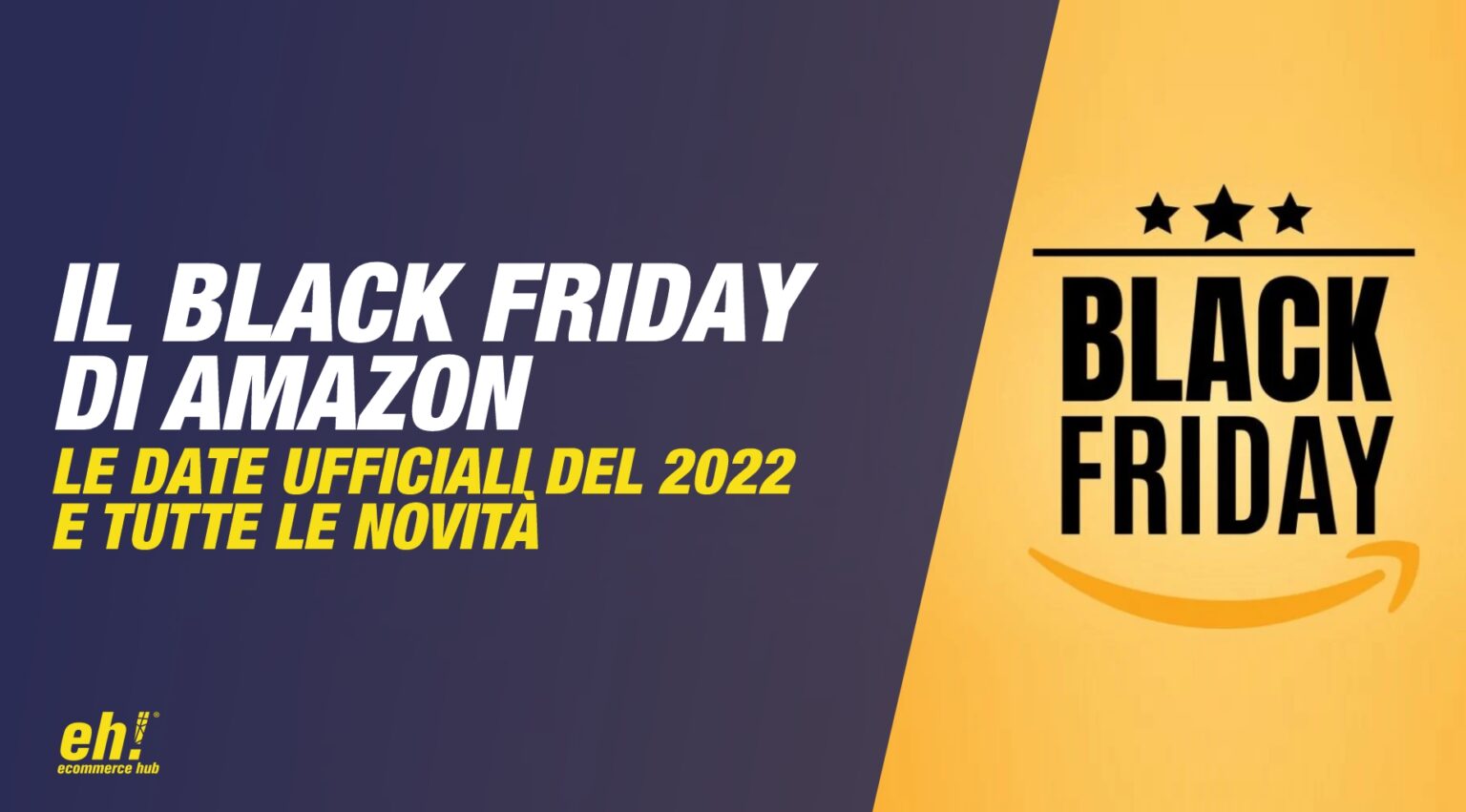 La Data Del Black Friday 2022 Di Amazon Inizierà Prima E Durerà 11 Giorni Ecommerce Hub 9339
